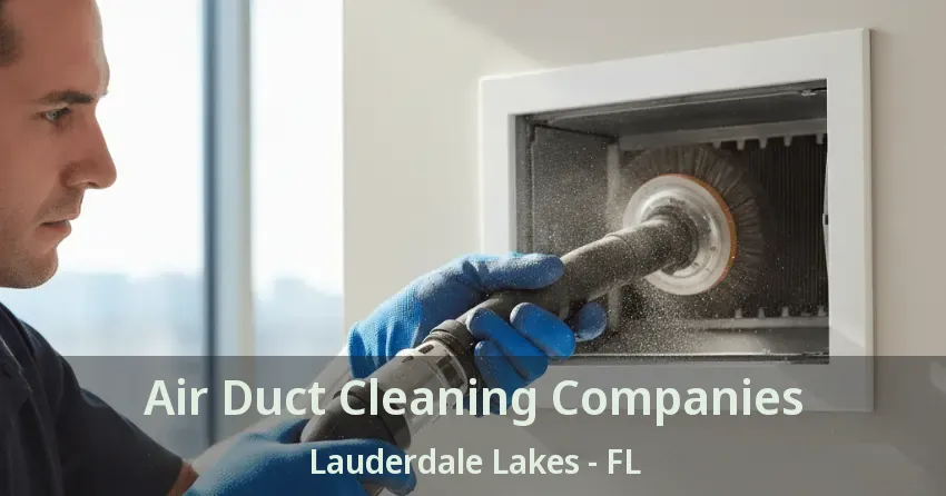 Air Duct Cleaning Companies Lauderdale Lakes - FL