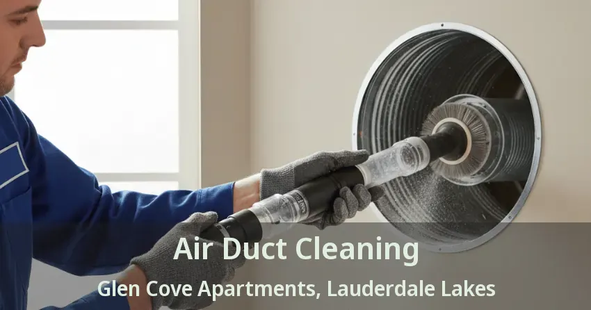 Air Duct Cleaning Glen Cove Apartments, Lauderdale Lakes - FL