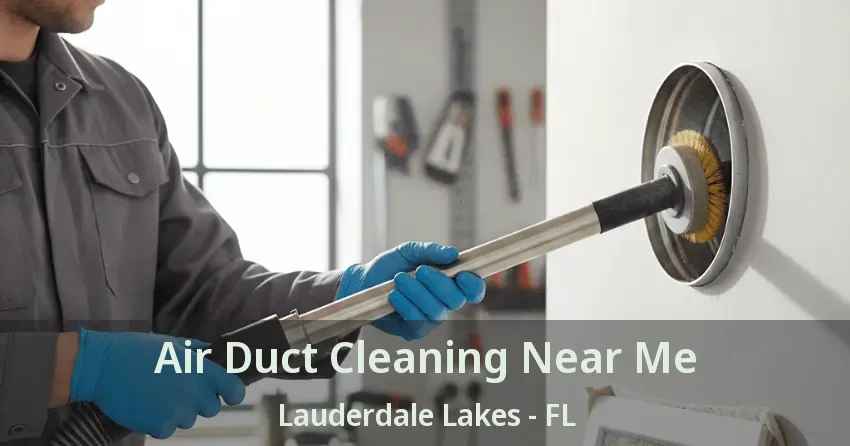 Air Duct Cleaning Near Me Lauderdale Lakes - FL