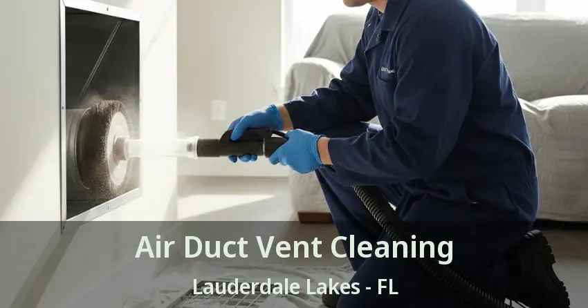 Air Duct Vent Cleaning Lauderdale Lakes - FL