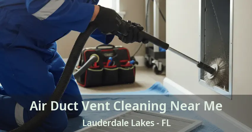 Air Duct Vent Cleaning Near Me Lauderdale Lakes - FL