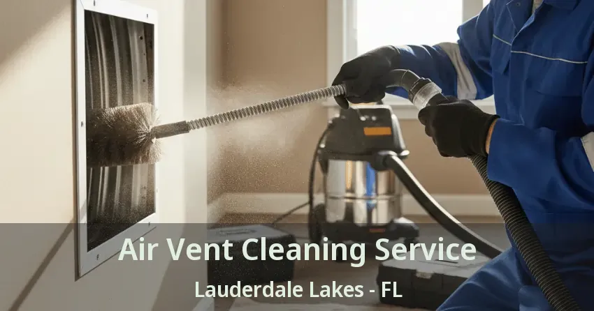 Air Vent Cleaning Service Lauderdale Lakes - FL
