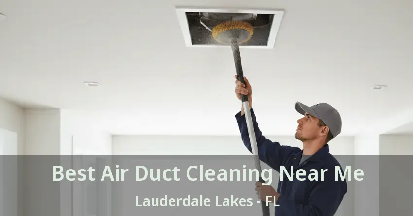 Best Air Duct Cleaning Near Me Lauderdale Lakes - FL