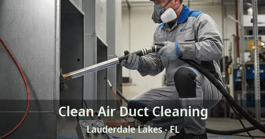 Clean Air Duct Cleaning Lauderdale Lakes - FL