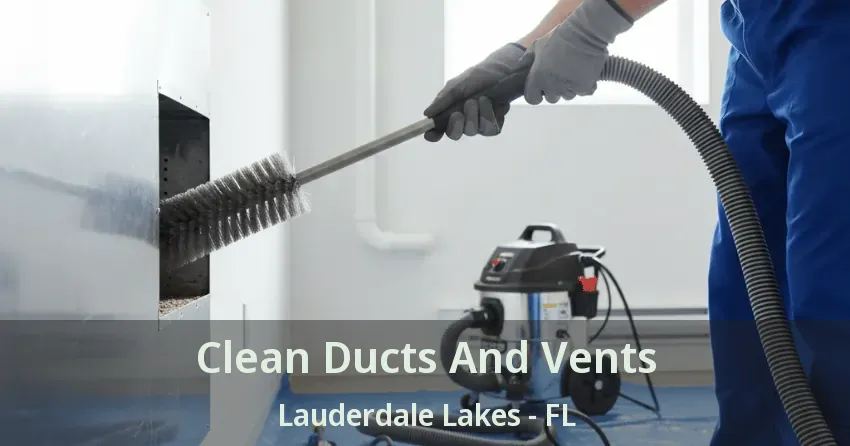 Clean Ducts And Vents Lauderdale Lakes - FL