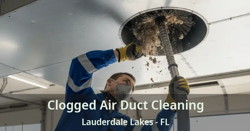 Clogged Air Duct Cleaning Lauderdale Lakes - FL