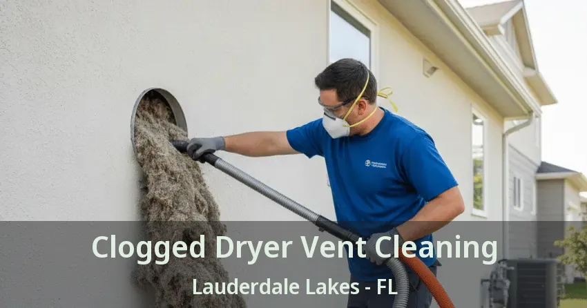 Clogged Dryer Vent Cleaning Lauderdale Lakes - FL