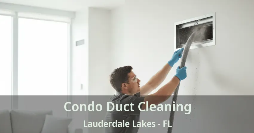 Condo Duct Cleaning Lauderdale Lakes - FL