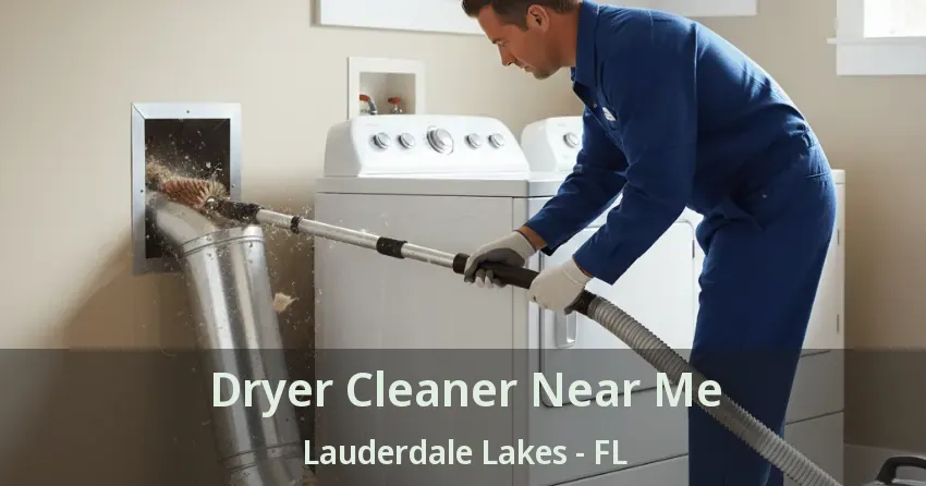 Dryer Cleaner Near Me Lauderdale Lakes - FL