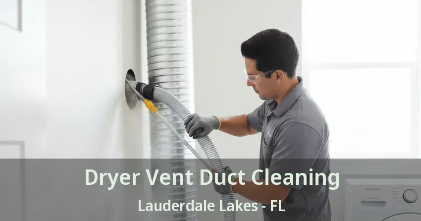 Dryer Vent Duct Cleaning Lauderdale Lakes - FL