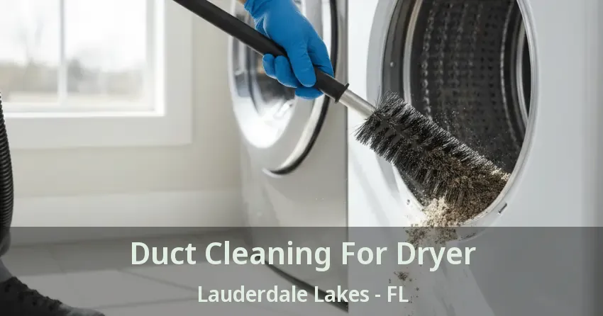 Duct Cleaning For Dryer Lauderdale Lakes - FL