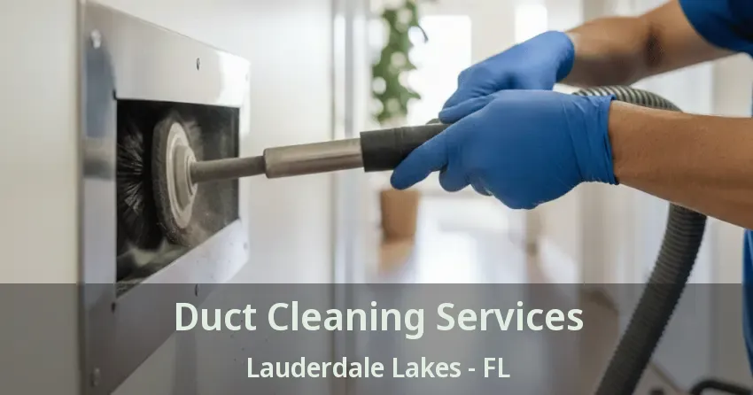 Duct Cleaning Services Lauderdale Lakes - FL