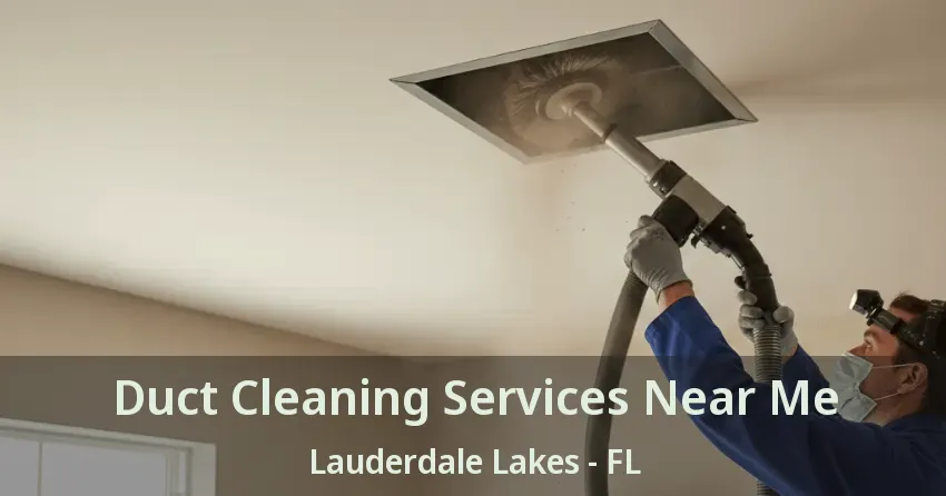 Duct Cleaning Services Near Me Lauderdale Lakes - FL