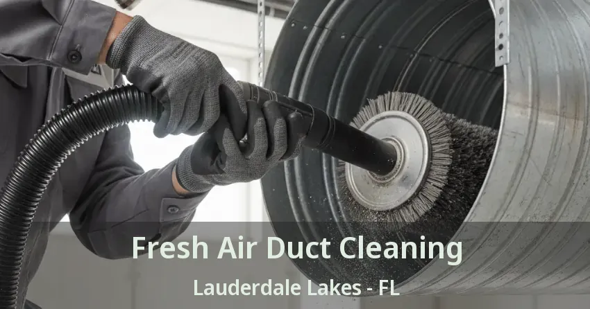 Fresh Air Duct Cleaning Lauderdale Lakes - FL