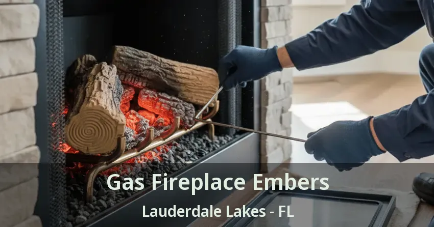 Gas Fireplace Embers Lauderdale Lakes - FL