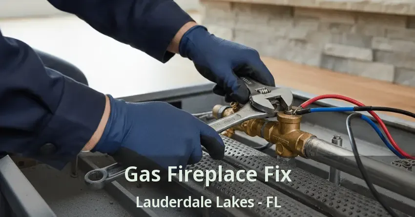 Gas Fireplace Fix Lauderdale Lakes - FL