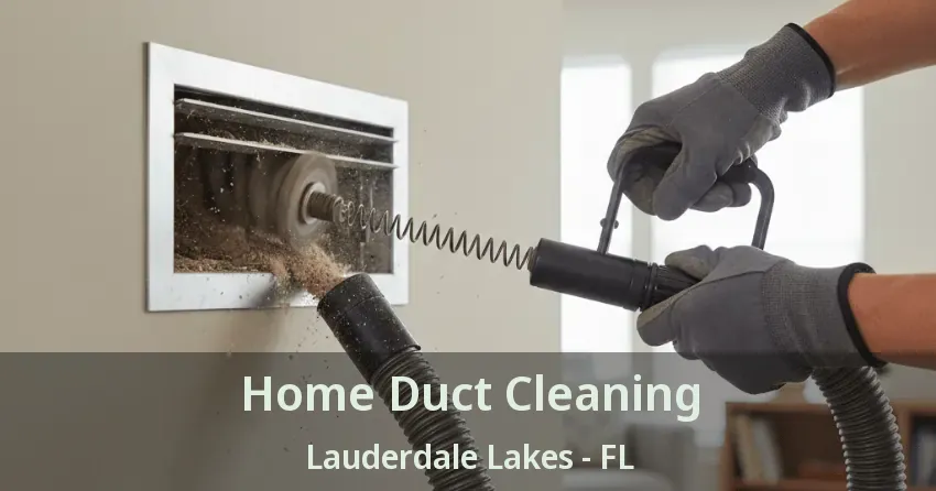 Home Duct Cleaning Lauderdale Lakes - FL Home Duct Cleaning Lauderdale Lakes - FL