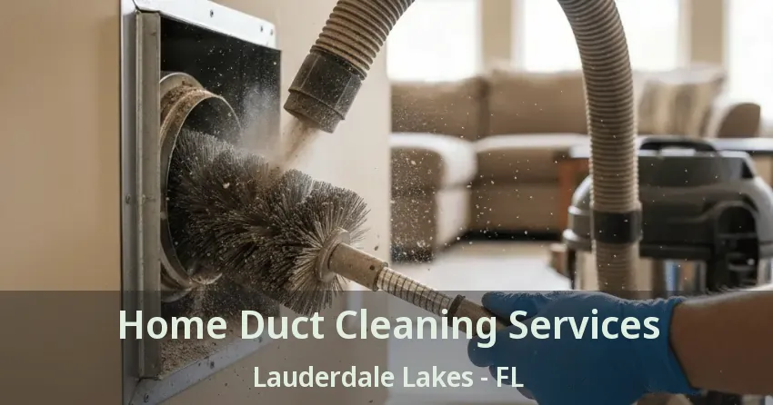 Home Duct Cleaning Services Lauderdale Lakes - FL Home Duct Cleaning Services Lauderdale Lakes - FL