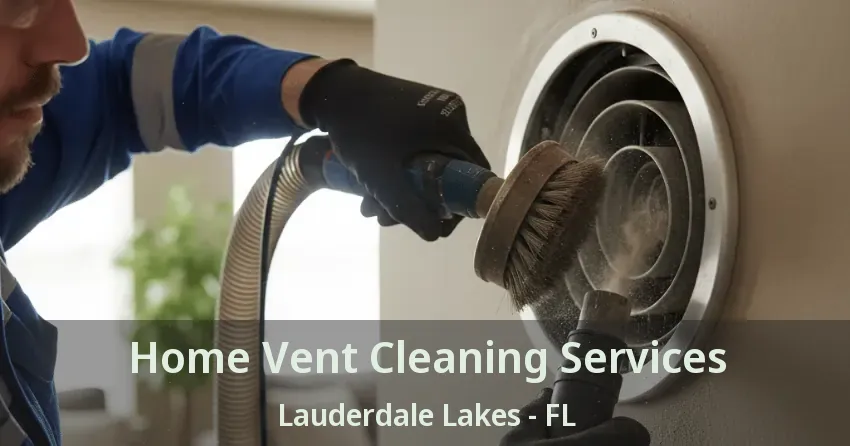 Home Vent Cleaning Services Lauderdale Lakes - FL