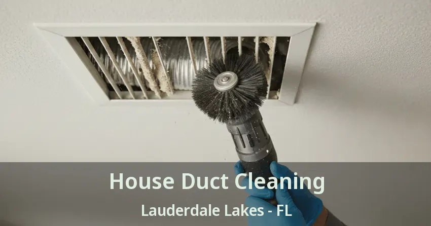 House Duct Cleaning Lauderdale Lakes - FL