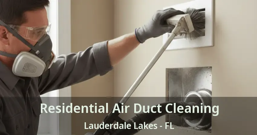 Residential Air Duct Cleaning Lauderdale Lakes - FL