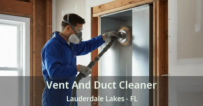 Vent And Duct Cleaner Lauderdale Lakes - FL