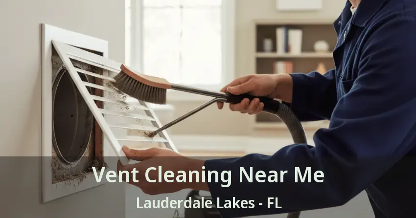 Vent Cleaning Near Me Lauderdale Lakes - FL