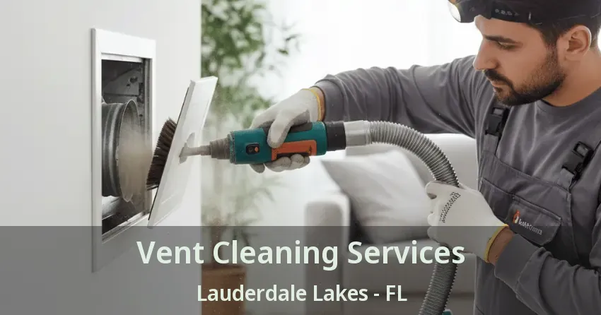 Vent Cleaning Services Lauderdale Lakes - FL